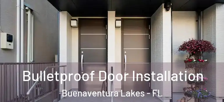  Bulletproof Door Installation Buenaventura Lakes - FL