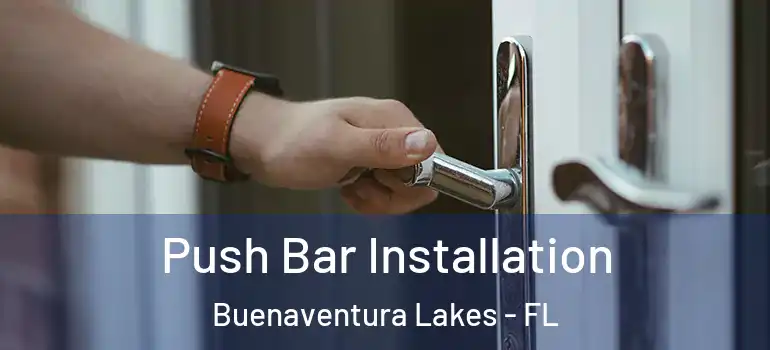  Push Bar Installation Buenaventura Lakes - FL