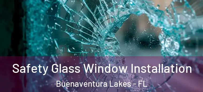 Safety Glass Window Installation Buenaventura Lakes - FL